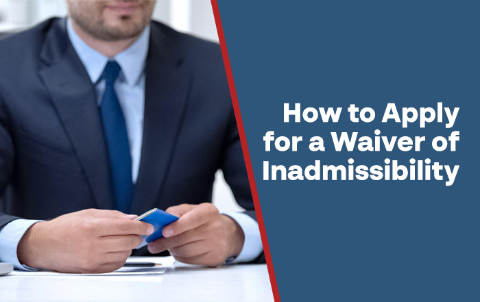 Як отримати відмову в inadmissibility waiver 2025 для імміграції до США відмову у візі - consultantlm.com